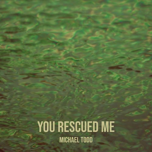 You Rescued Me