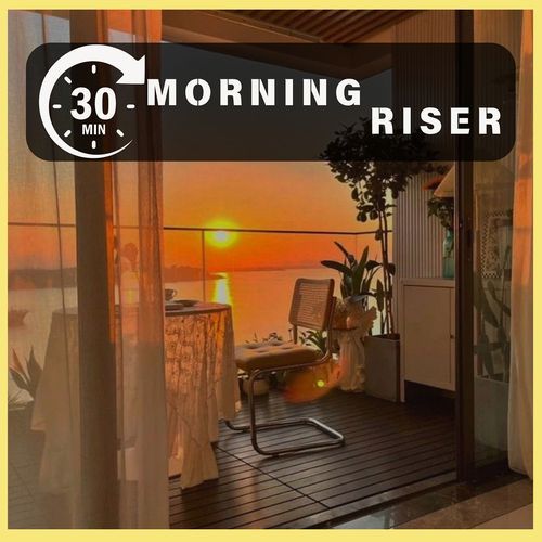 30 Mins : Morning Riser