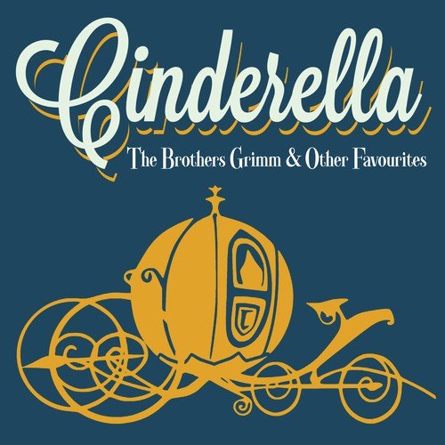 Cinderalla - The Brothers Grimm & Other Favourites