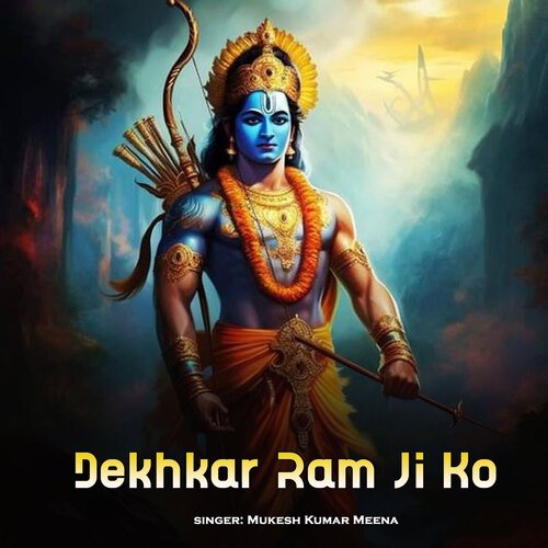 Dekhkar Ram Ji Ko