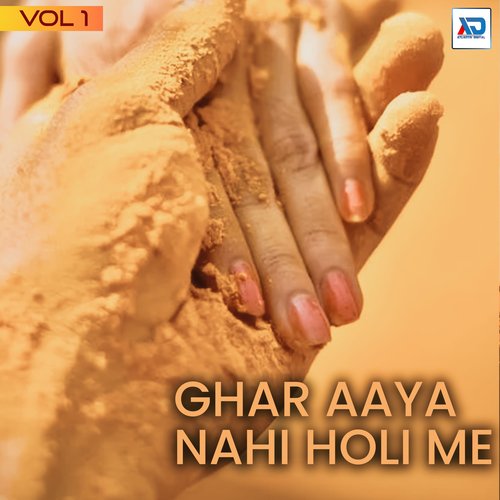 Ghar Aaya Nahi Holi Me, Vol. 1
