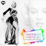 I Wanna Be Loved by You (Nicola Fasano & Melody J Radio Edit) (Steve Forest Vs Marilyn Monroe)