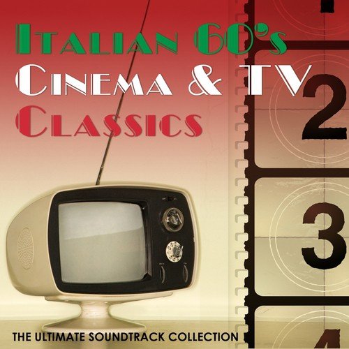 Italian 60's Cinema & TV Classics (The ultimate soundtrack collection)