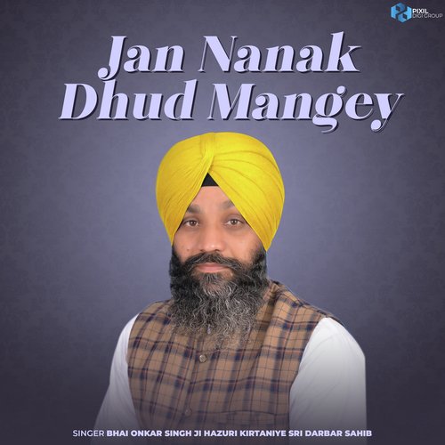 Jan Nanak Dhud Mangey