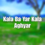 Kala Ba Yar Kala Aghyar