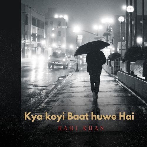Kya Koyi Baat Huwe Hai