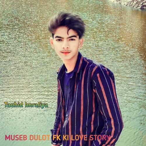 MUSEB DULOT FK KI LOVE STORY