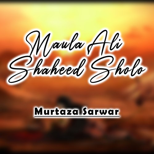 Maula Ali Shaheed Sholo