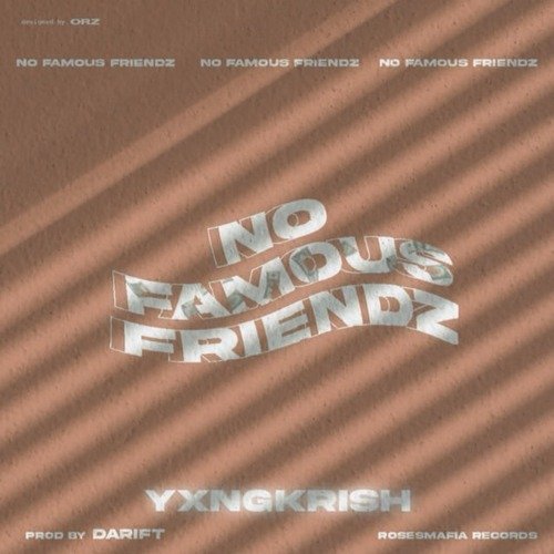 NO FAMOUS FRIENDZ