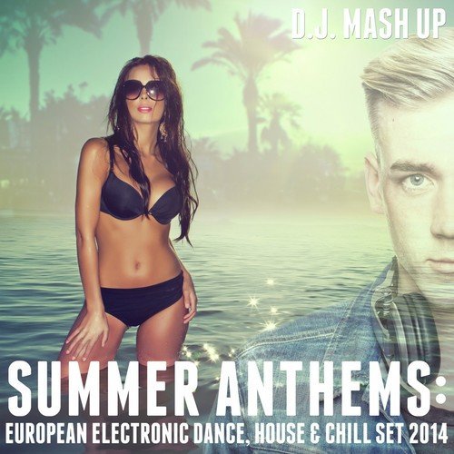 Summer Anthems: European Electronic Dance, House & Chill Set 2014_poster_image