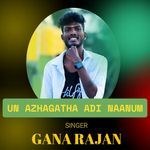 Un Azhagatha Adi Naanum