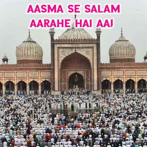 AASMA SE SALAM AARAHE HAI AAJ