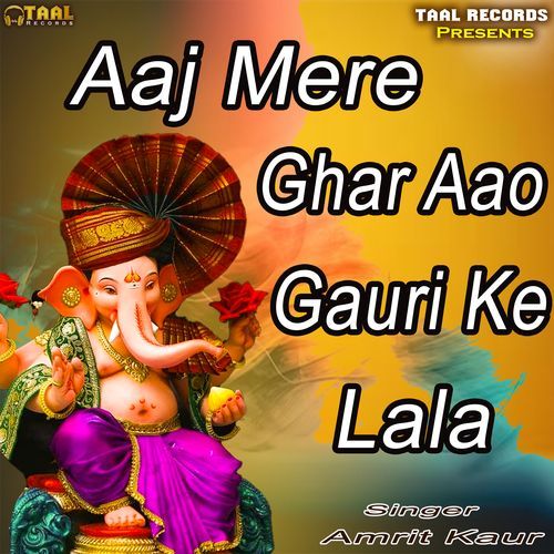 Aaj Mere Ghar Aao Gauri Ke Lala (Original)