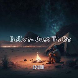 Belive- Just To Be-Qzcmc1loXAY