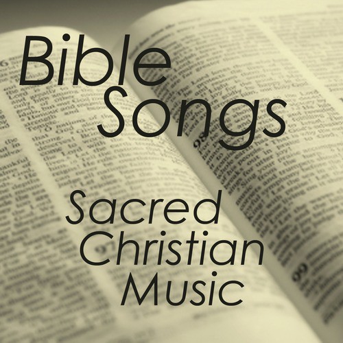 Bible Songs - Bible Sacred Songs - Christian Songs