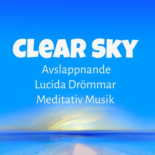 Clear Sky - Avslappnande Lucida Drömmar Meditativ Musik för Helande Massage Biofeedback Terapi Natur Ljud_poster_image