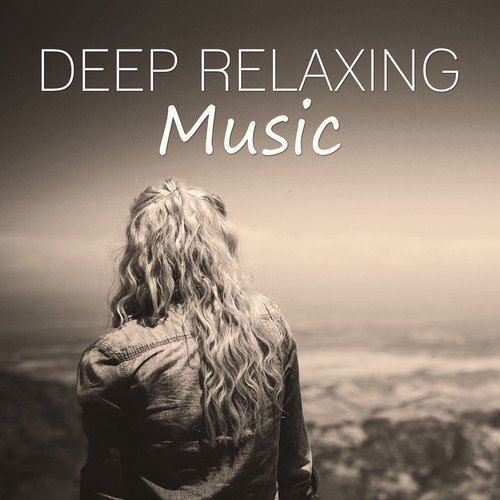 Deep Relaxing Music – Relaxation, Peaceful Music, Restful, Sounds of Nature, Easy Listening