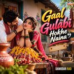 Gaal Gulabi Hokhe Naina