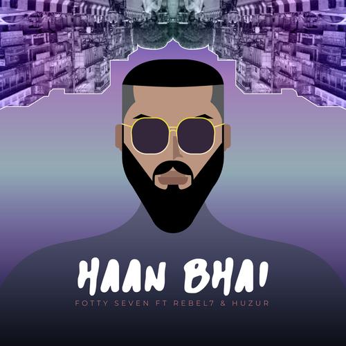 Haan Bhai (feat. Rebel 7 & Huzur)