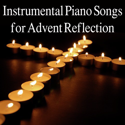 Instrumental Piano Songs for Advent Reflection
