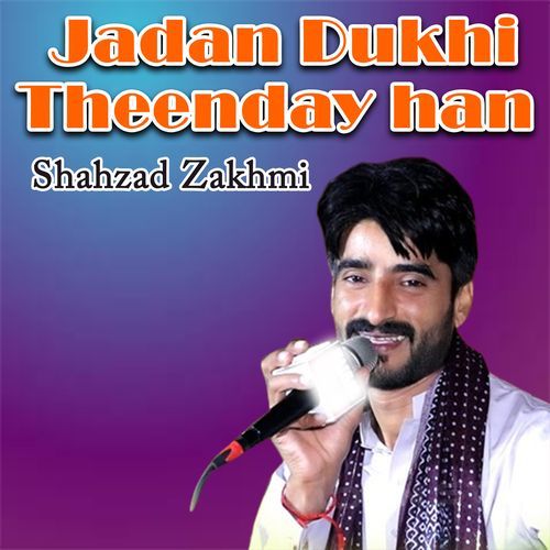 Jadan Dukhi Theenday Han