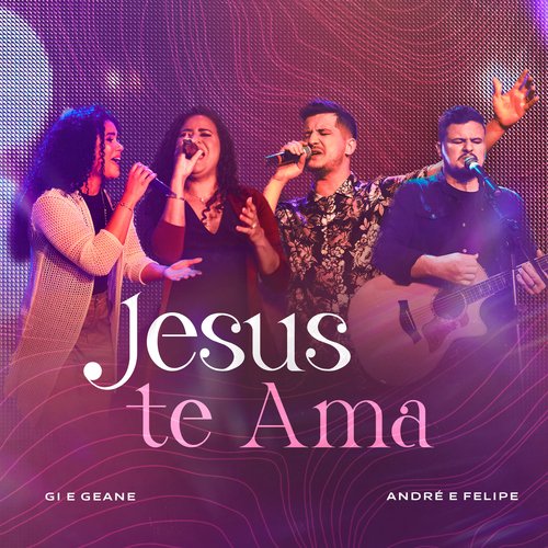 Jesus Te Ama (feat. André e Felipe) cover art