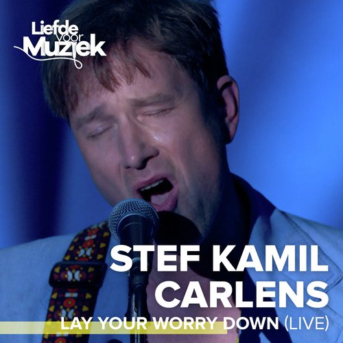 Lay Your Worry Down (Live - uit Liefde voor Muziek)