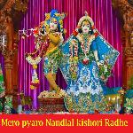 Mero pyaro Nandlal Kishori Radhe