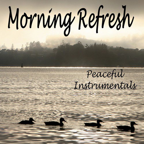 Morning Refresh - Peaceful Instrumentals