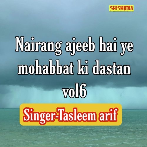 Nairang Ajeeb Hai Ye Mohabbat Ki Dastan Vol 06
