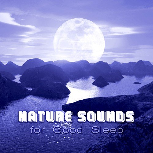 Nature Sounds for Good Sleep – Relaxing Music to Calm Down, White Noise to Fall Asleep, Piano Lullabies, Meditate, Massage, Yoga