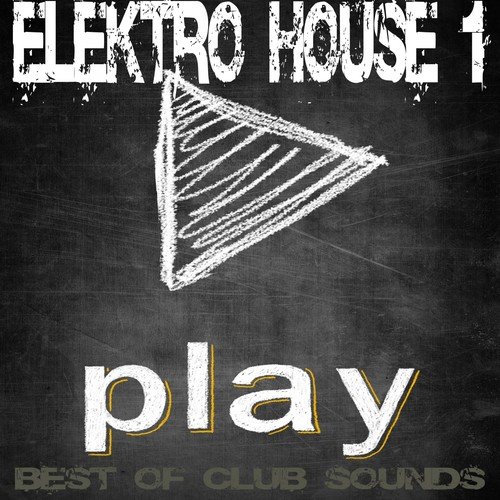 PLAY Elektro House Vol.1 (Best Of Club Sounds)