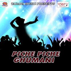 Piche Piche Ghumani