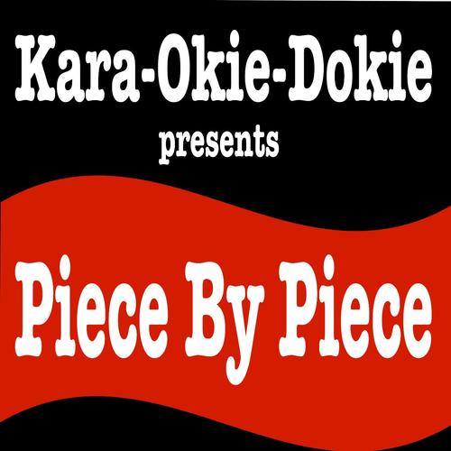 Piece by Piece (Originally Performed by Kelly Clarkson) [Karaoke Version]