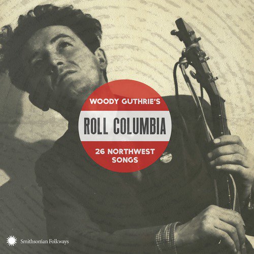 Roll Columbia: Woody Guthrie&#039;s 26 Northwest Songs_poster_image