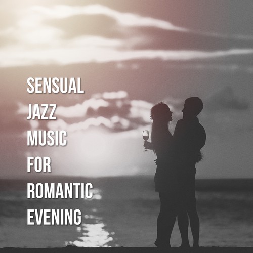 Sensual Jazz Music for Romantic Evening – Sexy Saxophone Music, Soft Jazz Sounds, Chilled Moments, Sensual Music