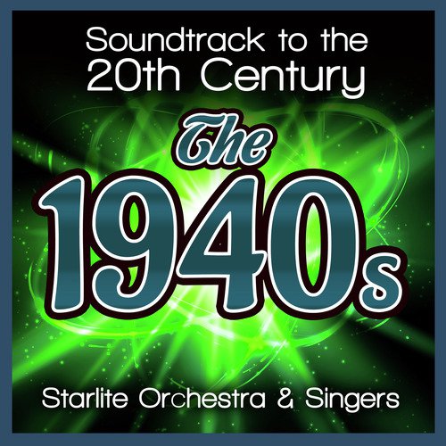 Soundtrack to the 20th Century-The 1940s