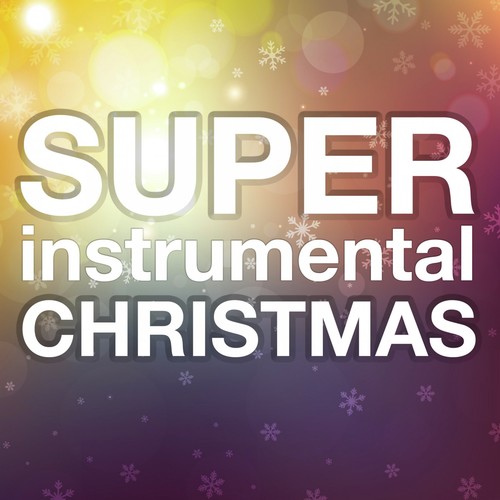 Joy To The World - Song Download from Super Instrumental Christmas @ JioSaavn