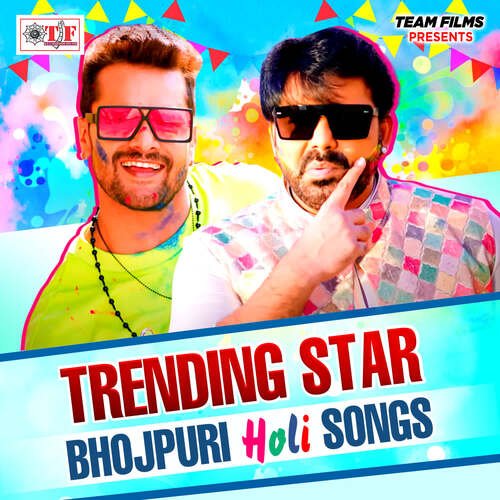 Trending Star Bhojpuri Holi Songs