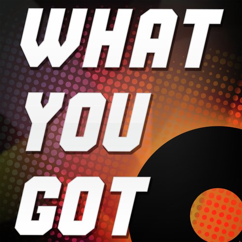 What You Got (A Tribute to Colby Odonis and Akon)