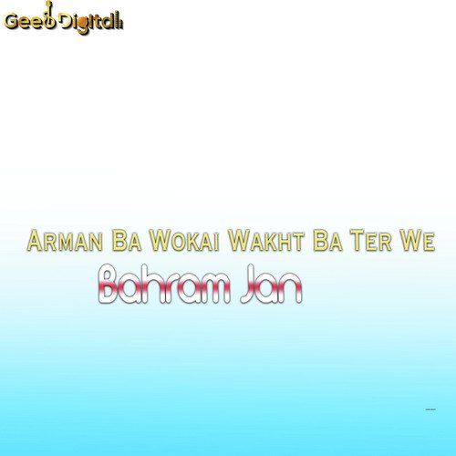 Arman Ba Wokai Wakht Ba Ter We