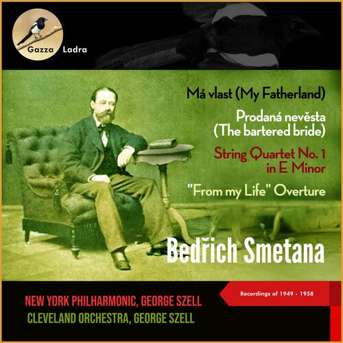 Bedrich Smetana: Má vlast (My Fatherland) - Prodaná nevěsta (The bartered bride) - String Quartet No. 1 in E Minor, "From my Life" Overture (Recordings of 1949 - 1958)_poster_image