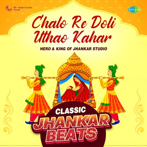 Chalo Re Doli Uthao Kahar - Classic Jhankar Beats