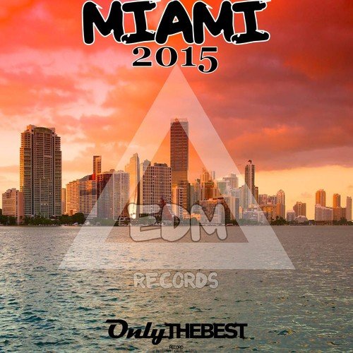 EDM Records Presents Miami 2015