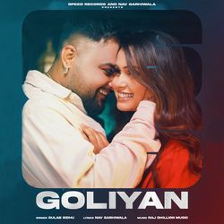 Goliyan by Nav Garhiwala, Raj Dhillon Music, Gulab Sidhu