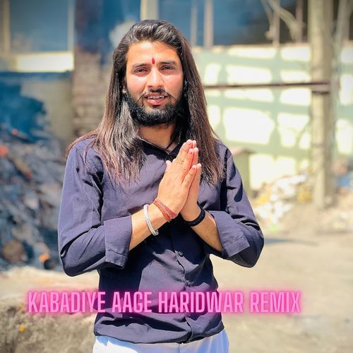 Kabadiye Aage Haridwar remix