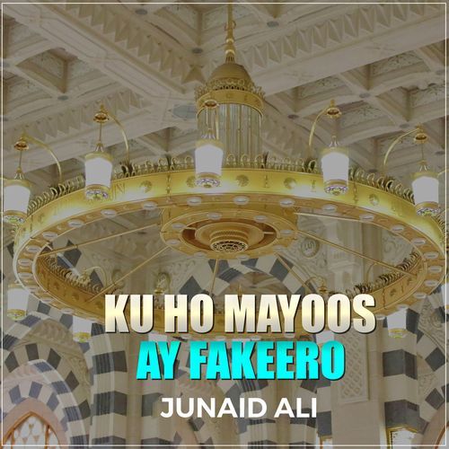 Ku Ho Mayoos Ay Fakeero