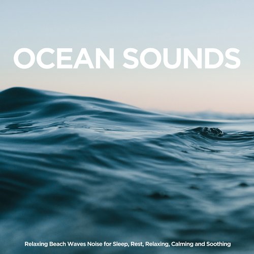 Ocean Sounds: Relaxing Beach Waves Noise for Sleep, Rest, Relaxing, Calming and Soothing_poster_image