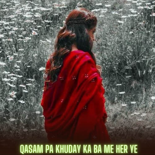 Qasam Pa Khuday Ka Ba Me Her Ye