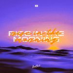 Rise In The Morning
